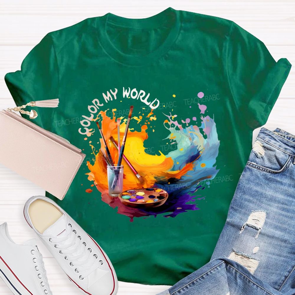 Color My World Paintbrushes And Colorful Tie-Dye Prints Art Teacher T-shirt