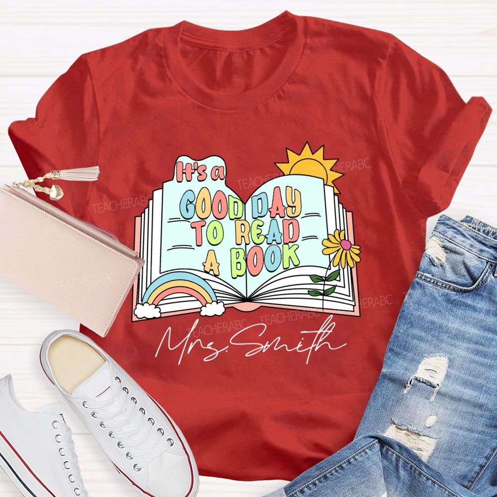 Personalized Name It'S A Good Day To Read A Book Teacher T-Shirt