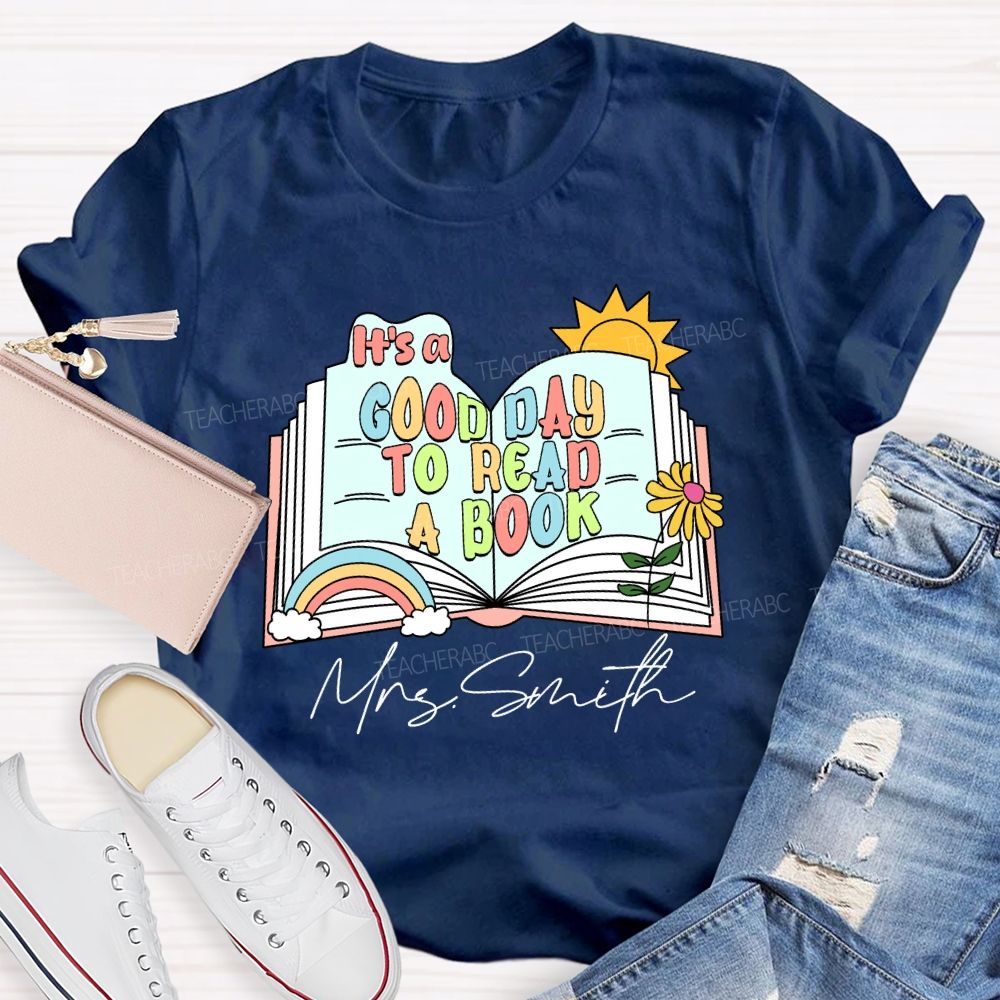 Personalized Name It'S A Good Day To Read A Book Teacher T-Shirt