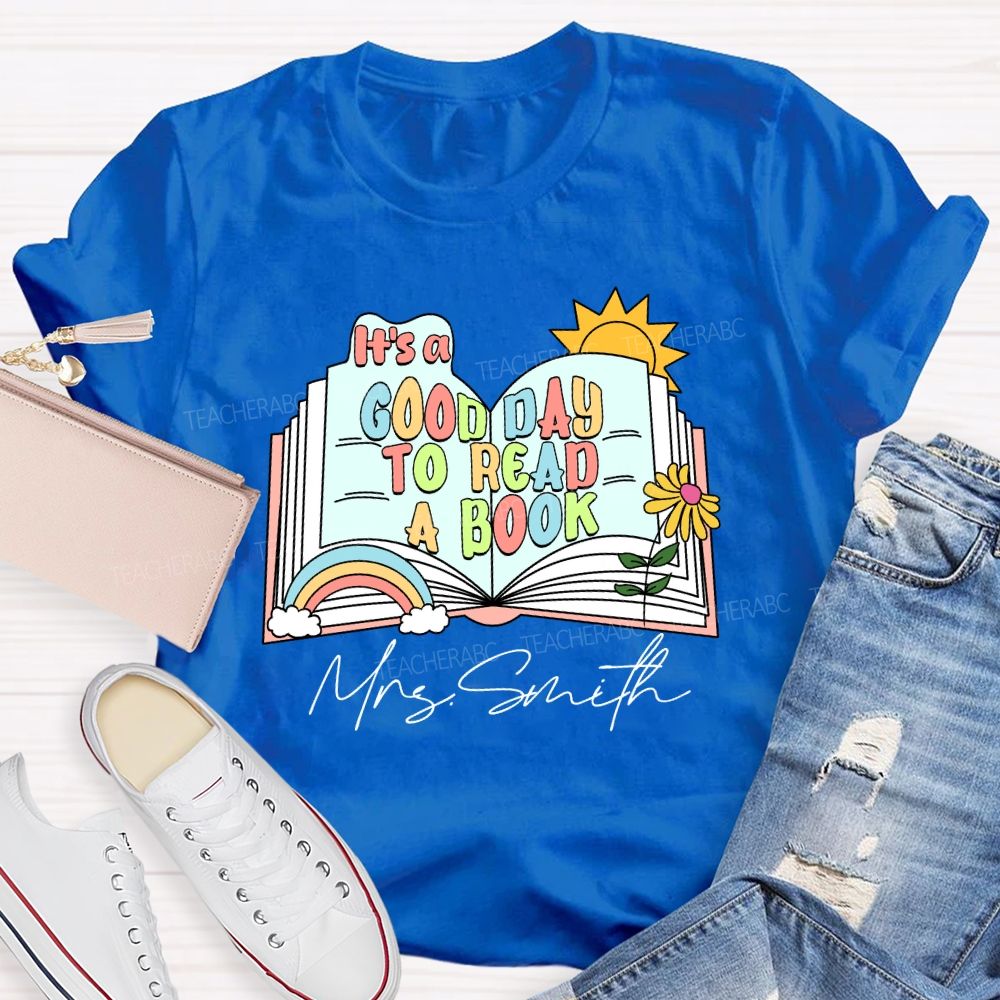 Personalized Name It'S A Good Day To Read A Book Teacher T-Shirt