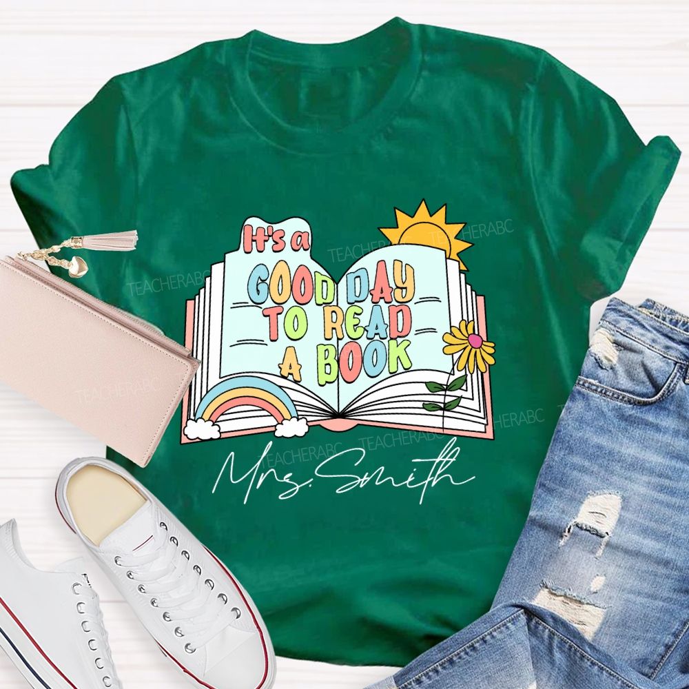 Personalized Name It'S A Good Day To Read A Book Teacher T-Shirt