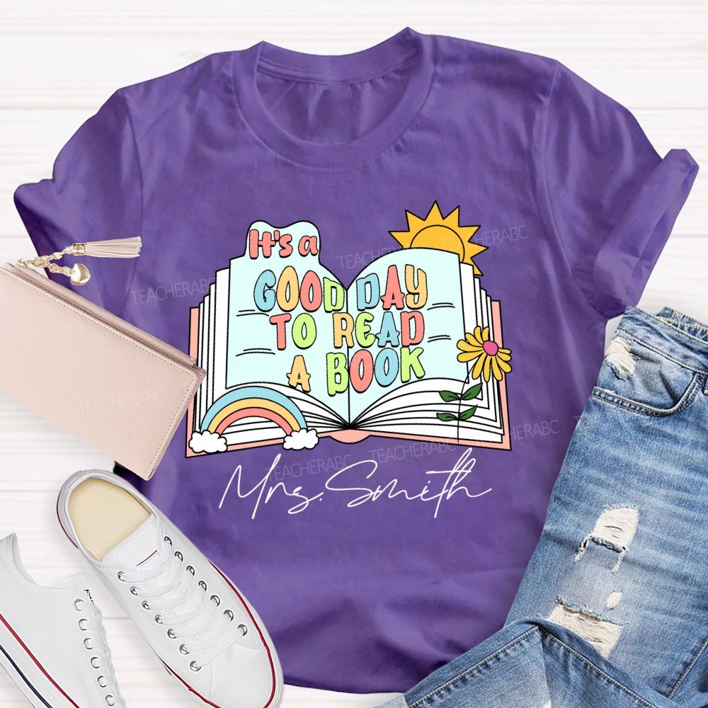 Personalized Name It'S A Good Day To Read A Book Teacher T-Shirt