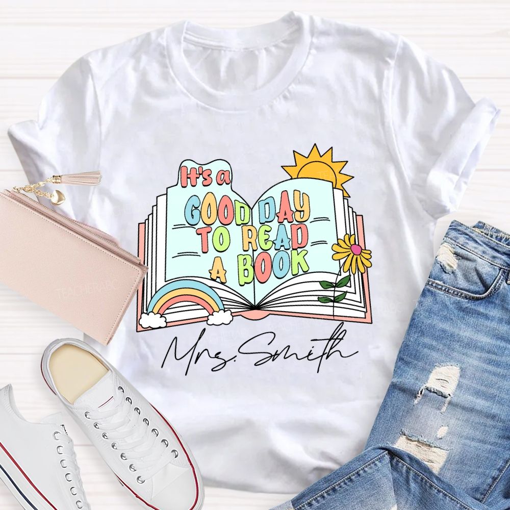 Personalized Name It'S A Good Day To Read A Book Teacher T-Shirt