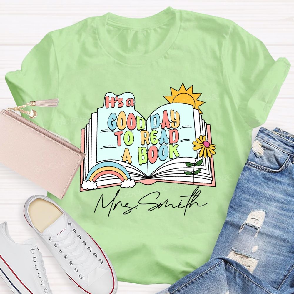 Personalized Name It'S A Good Day To Read A Book Teacher T-Shirt