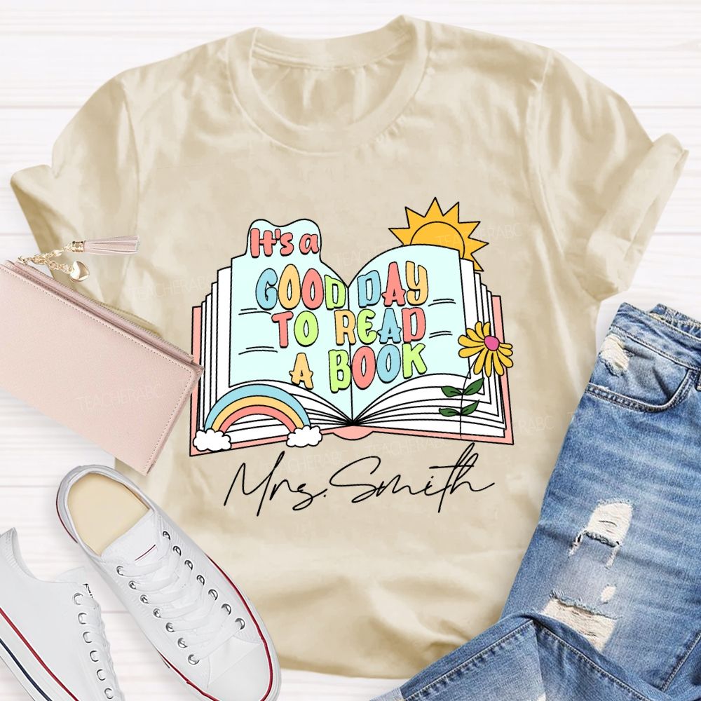 Personalized Name It'S A Good Day To Read A Book Teacher T-Shirt