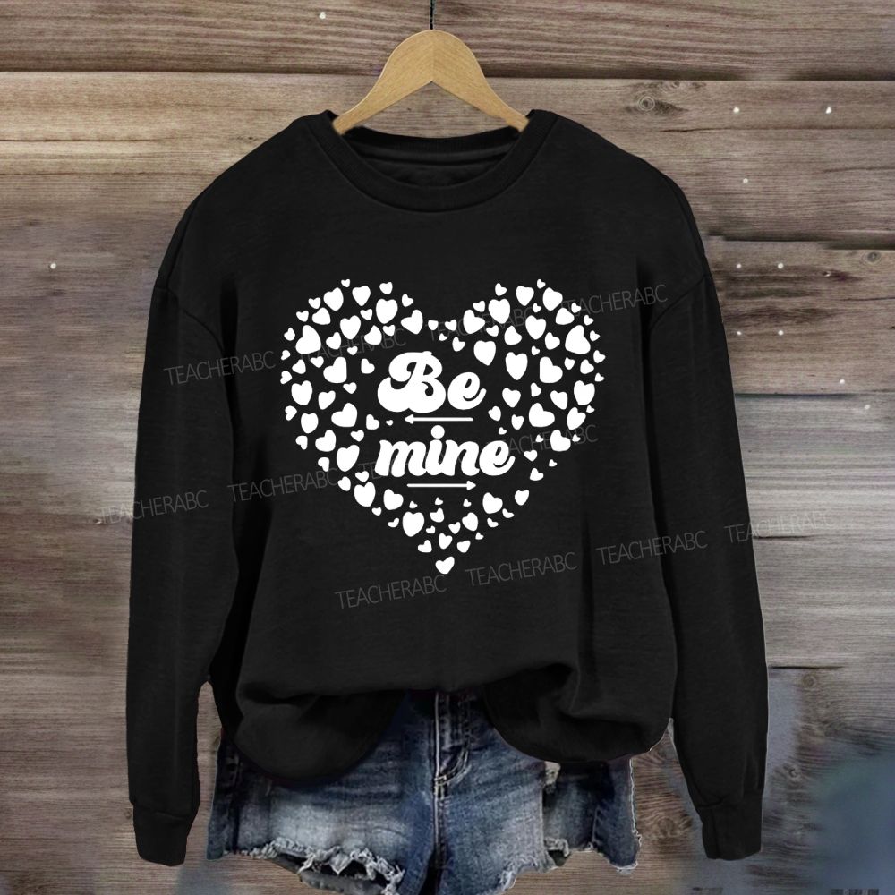 Be Mine With Heart Teacher Sweatshirt