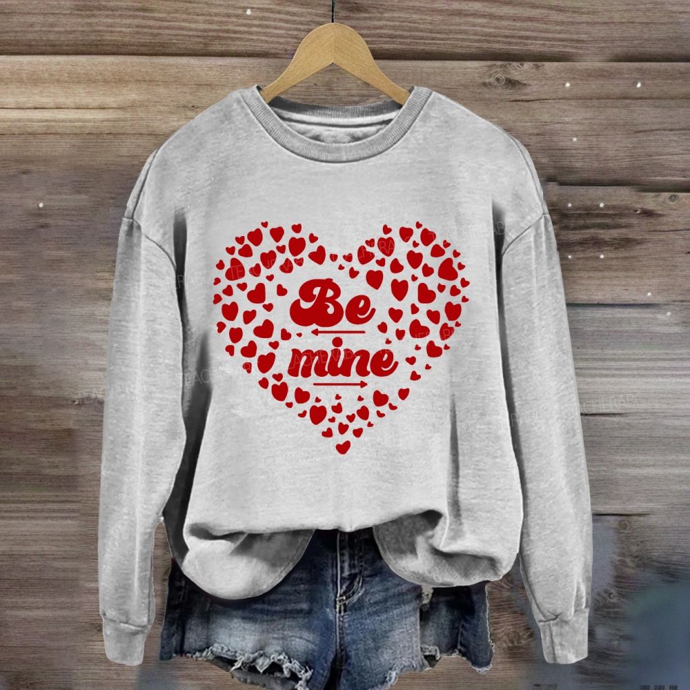 Be Mine With Heart Teacher Sweatshirt