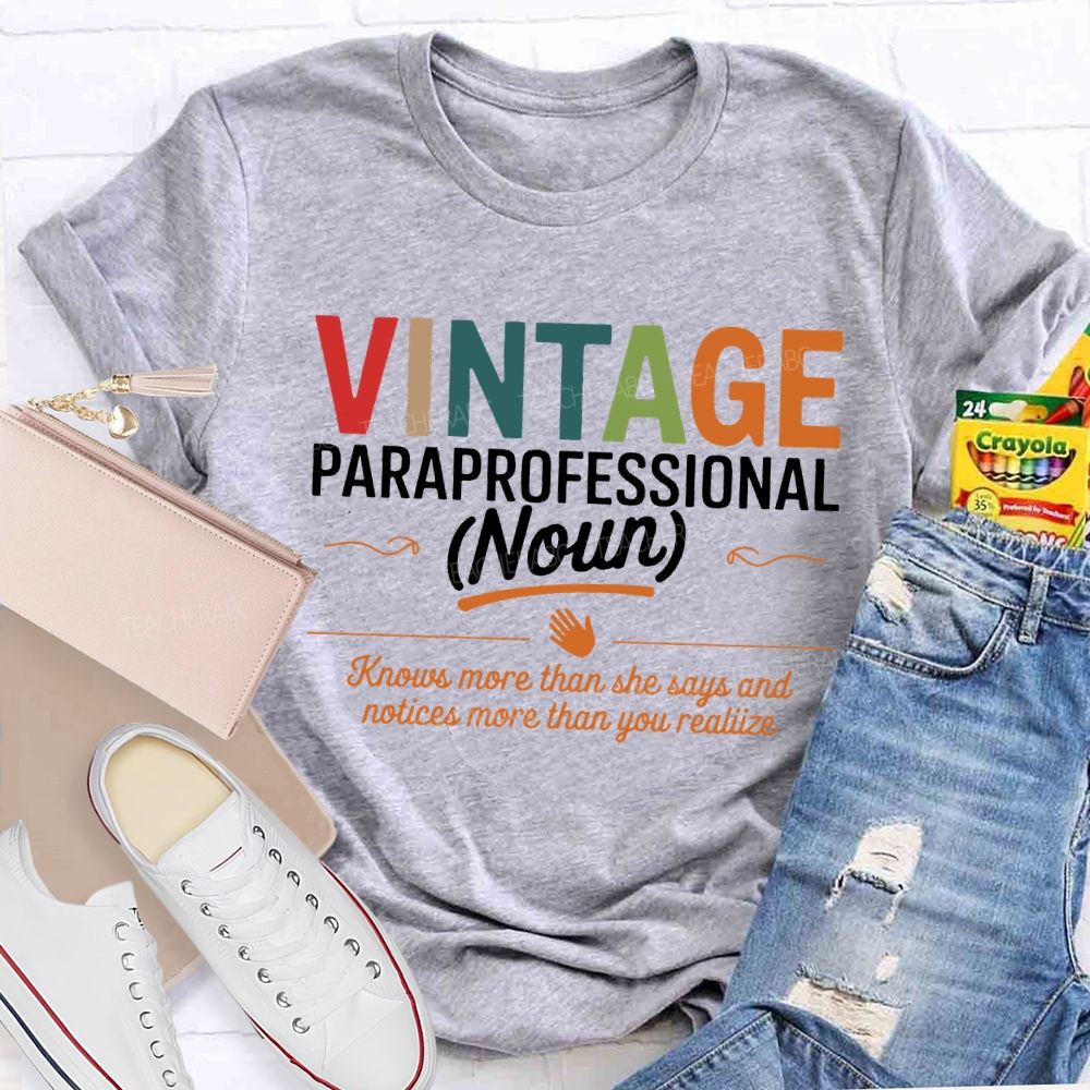 Vintage Paraprofessional Knows More Than She Says And Notices More Than Your Realiize T-shirt