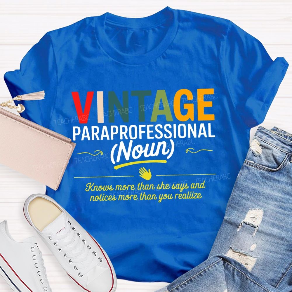Vintage Paraprofessional Knows More Than She Says And Notices More Than Your Realiize T-shirt