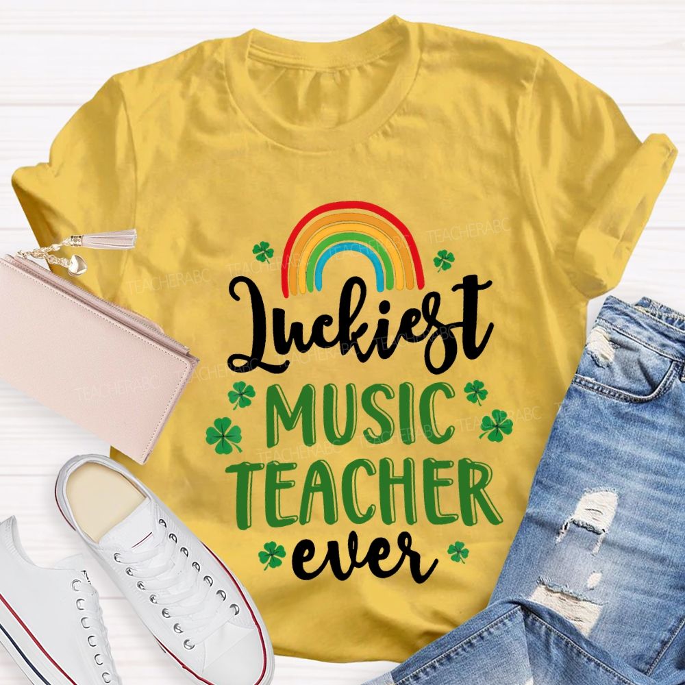 Luckiest Music Teacher Ever Rainbow And Four-Leaf Clover Teacher T-shirt