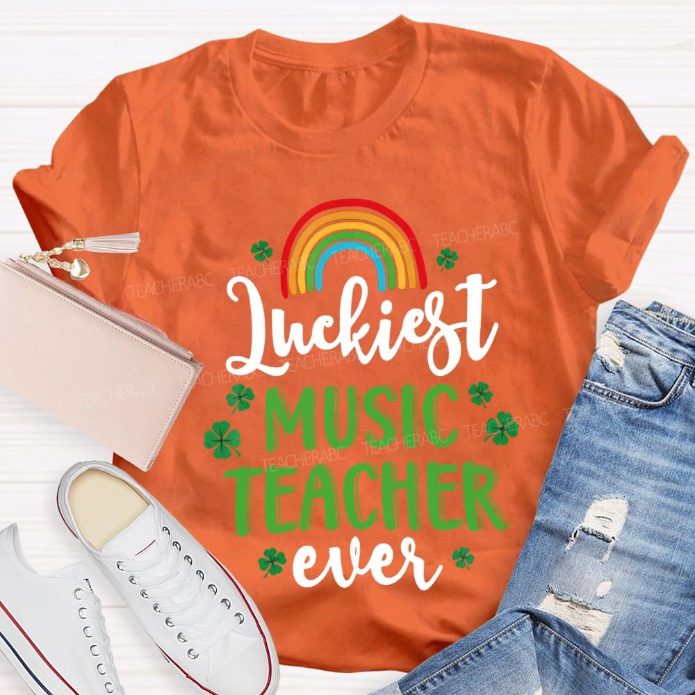 Luckiest Music Teacher Ever Rainbow And Four-Leaf Clover Teacher T-shirt