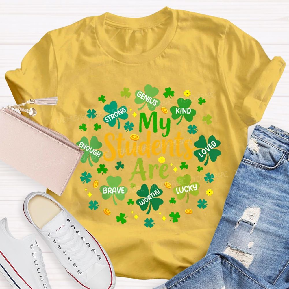 My Students Are Strong Genius Kind Loved Enough Brave Lucky Teacher T-shirt
