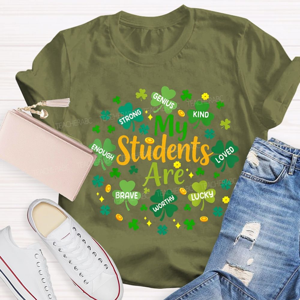 My Students Are Strong Genius Kind Loved Enough Brave Lucky Teacher T-shirt