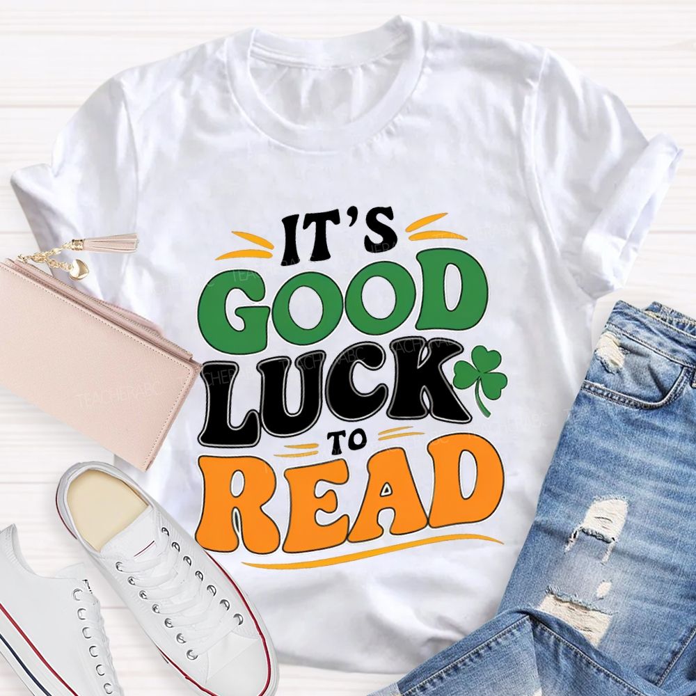 It'S Good Luck To Read Clover Print Teacher T-shirt
