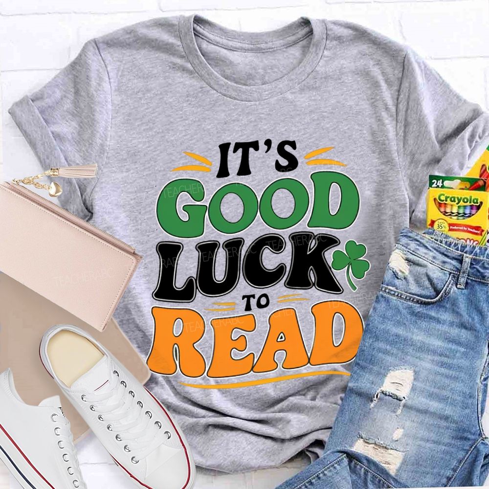 It'S Good Luck To Read Clover Print Teacher T-shirt