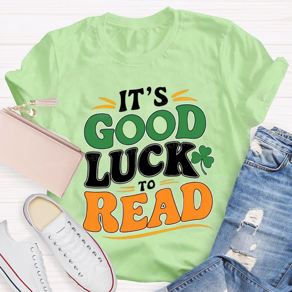 It'S Good Luck To Read Clover Print Teacher T-shirt