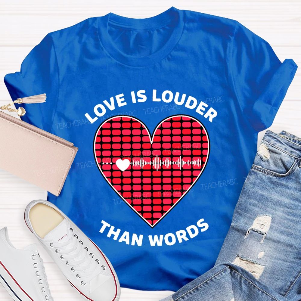 Love Is Louder Than Words Heart Print Teacher T-shirt