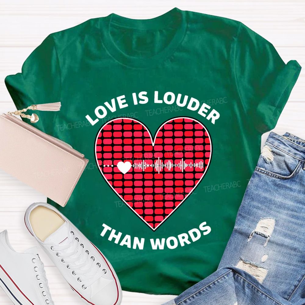 Love Is Louder Than Words Heart Print Teacher T-shirt