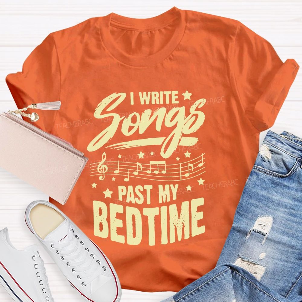 I Write Songs Past My Bedtime Music Teacher T-shirt