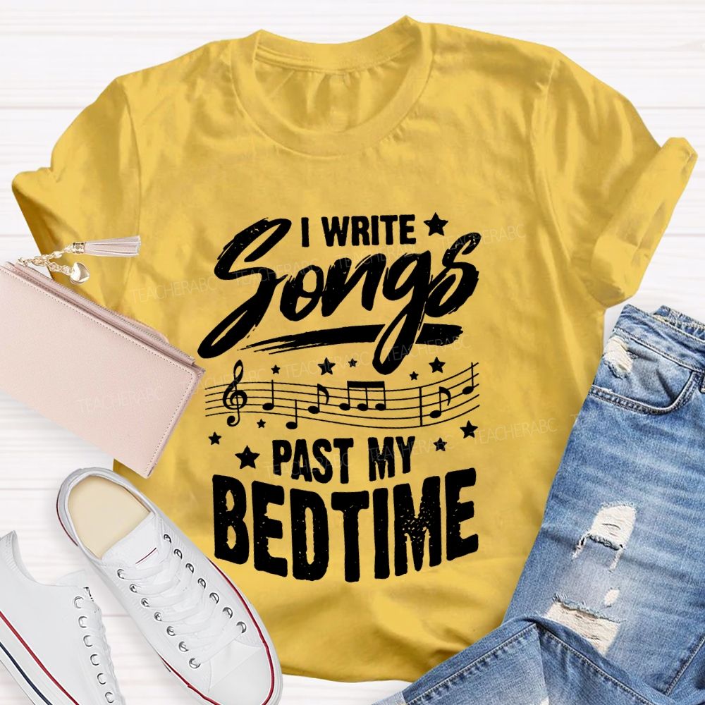 I Write Songs Past My Bedtime Music Teacher T-shirt