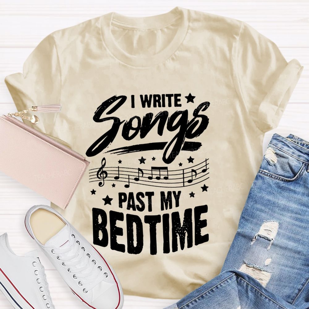 I Write Songs Past My Bedtime Music Teacher T-shirt