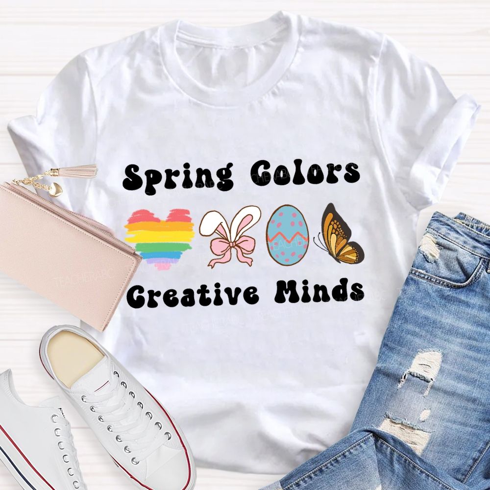 Spring Colors Creative Minds Teacher T-shirt