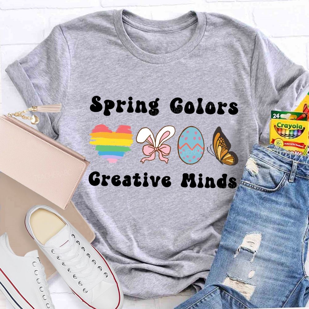 Spring Colors Creative Minds Teacher T-shirt