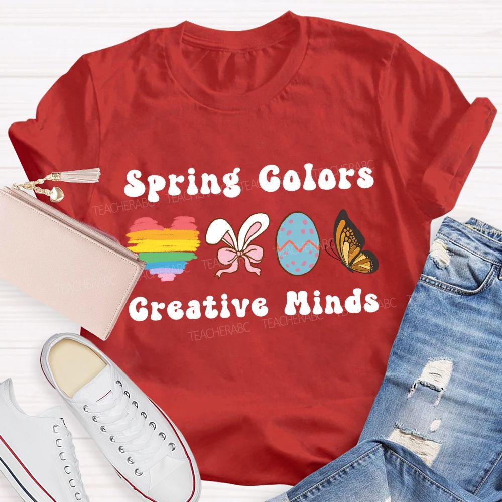 Spring Colors Creative Minds Teacher T-shirt