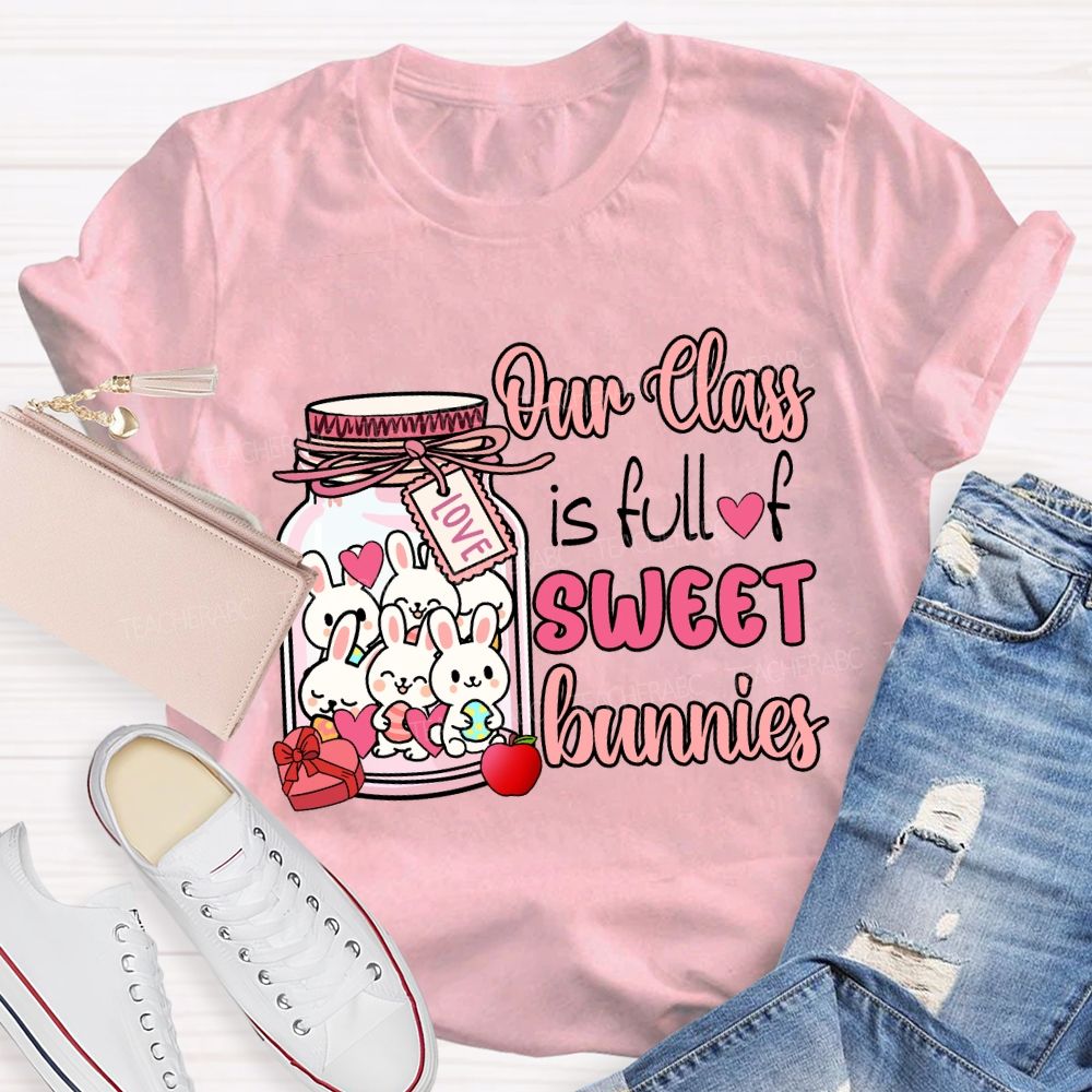 My Class Is Full Of Sweet Bunnies Teacher T-Shirt