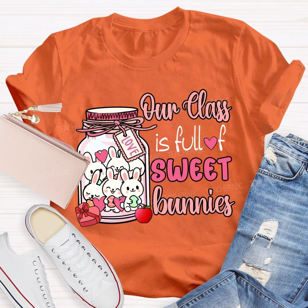My Class Is Full Of Sweet Bunnies Teacher T-Shirt