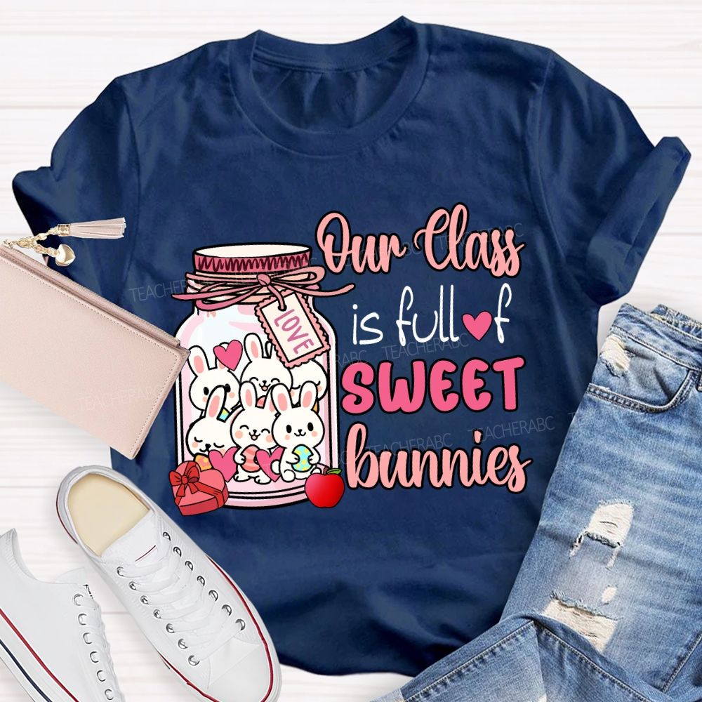 My Class Is Full Of Sweet Bunnies Teacher T-Shirt