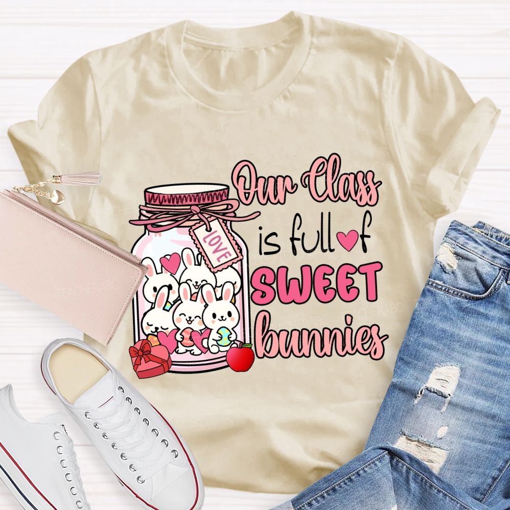 My Class Is Full Of Sweet Bunnies Teacher T-Shirt