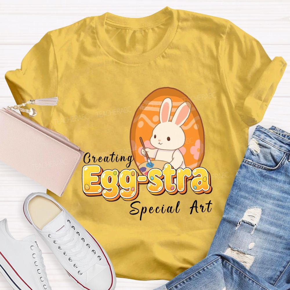 Creating Egg-stra Special Art Teacher T-shirt