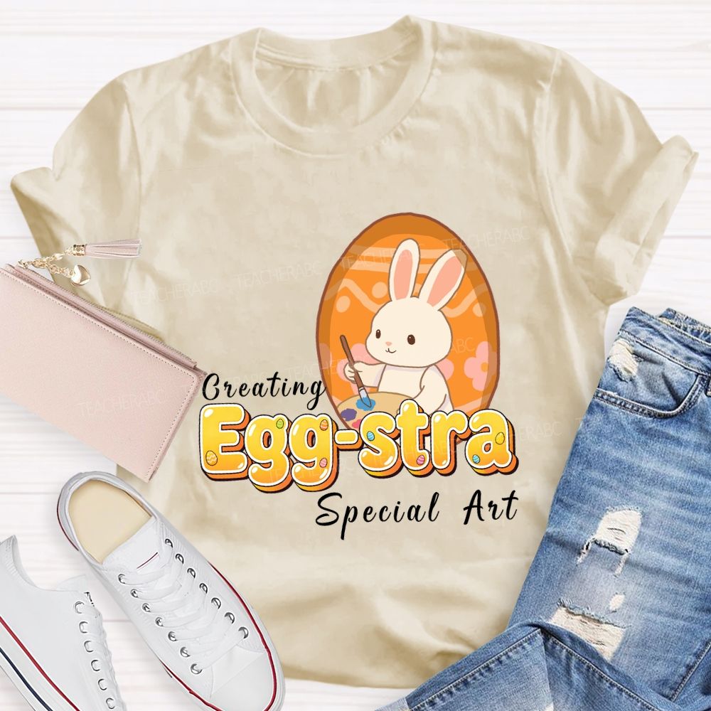 Creating Egg-stra Special Art Teacher T-shirt