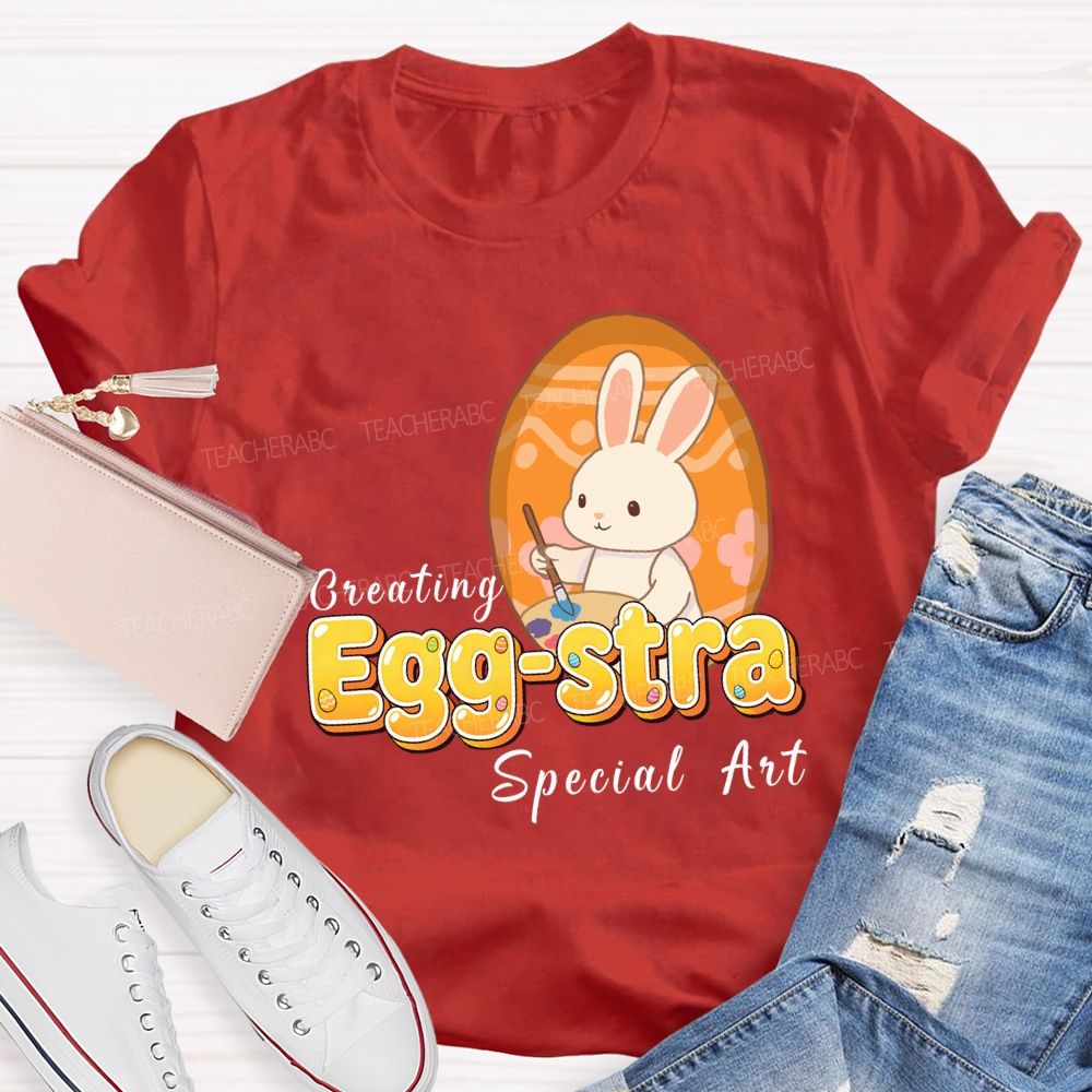 Creating Egg-stra Special Art Teacher T-shirt