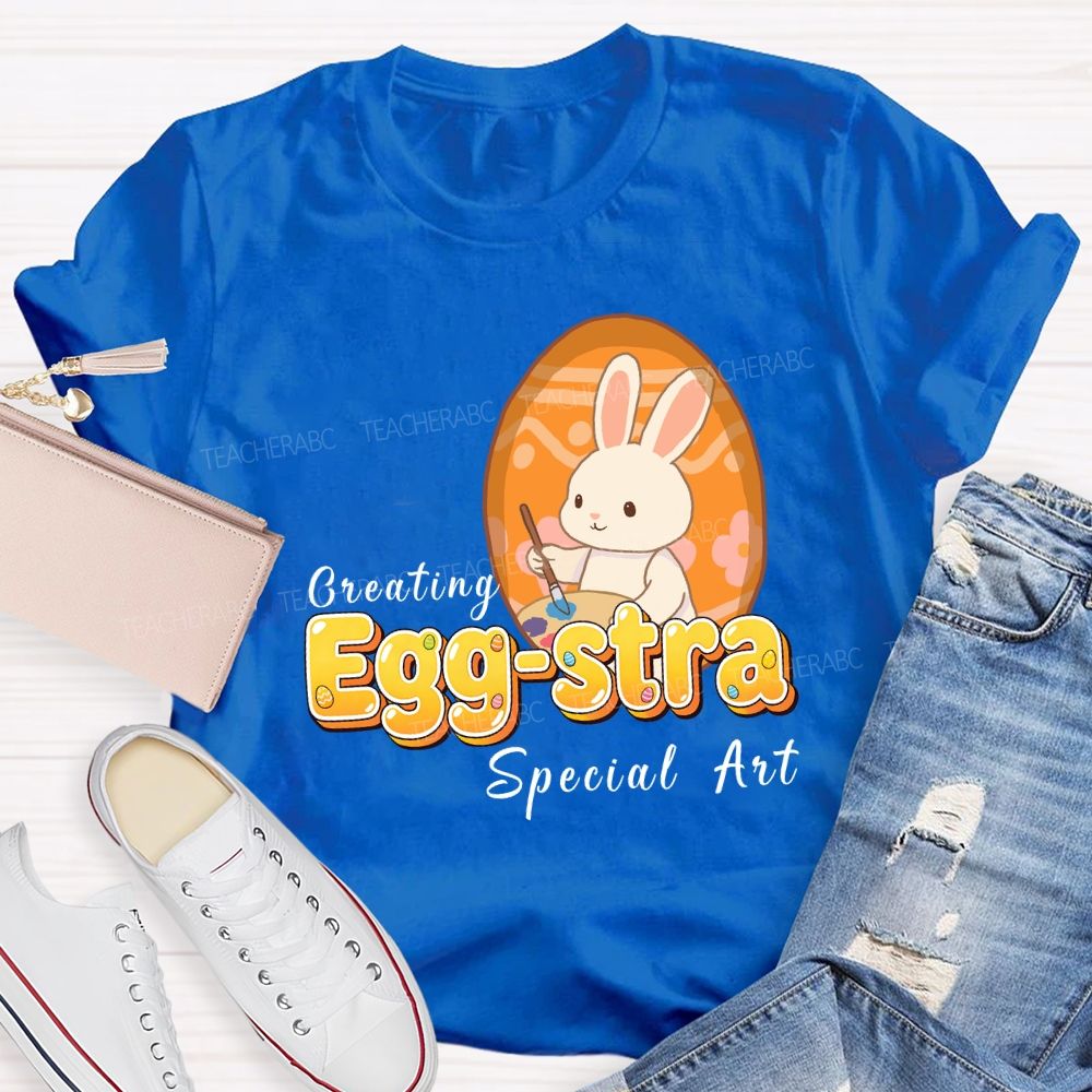 Creating Egg-stra Special Art Teacher T-shirt