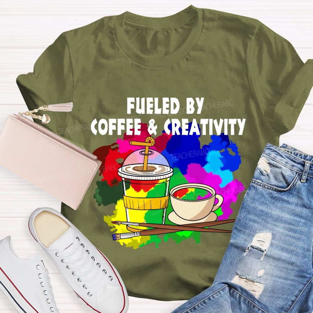 Fueled By Coffee And Creativity Art Teacher T-Shirt