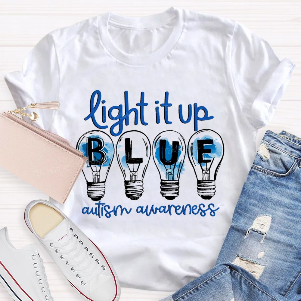 Light It Up Blue Autism Awareness Teacher T-shirt