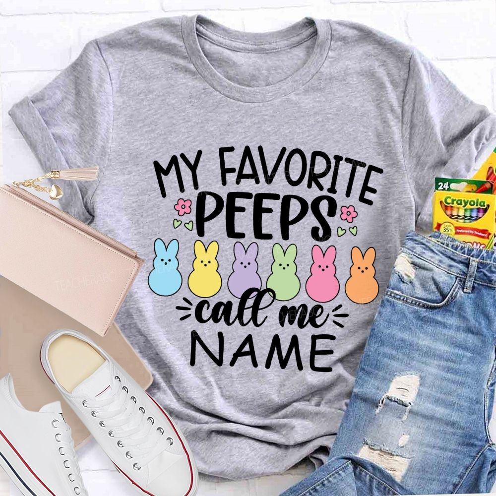 Personalized Name Happy Easter My Favorite Peeps Call Me Teacher T-Shirt