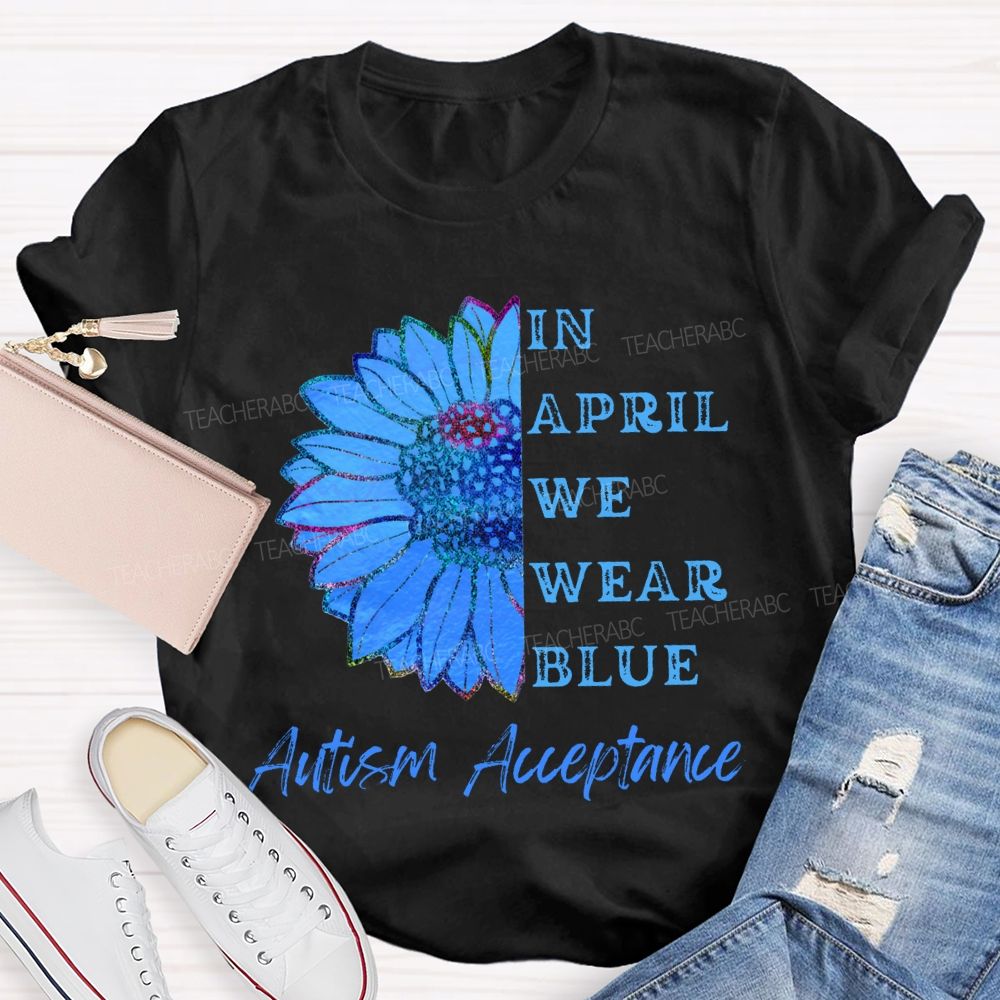 In April We Wear Blue Autism Acceptance T-shirt