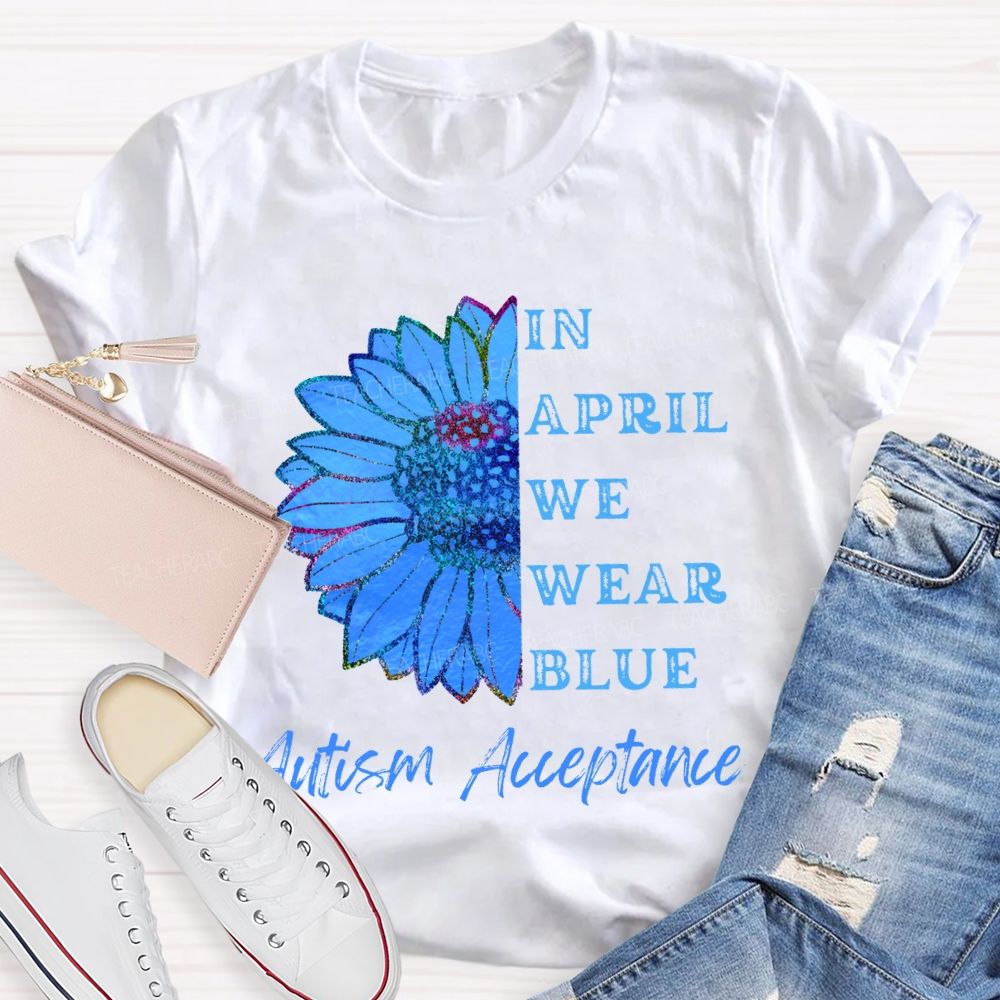 In April We Wear Blue Autism Acceptance T-shirt