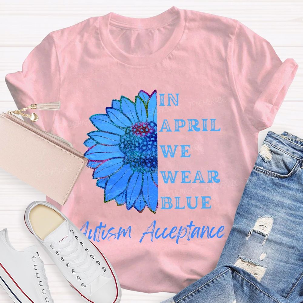 In April We Wear Blue Autism Acceptance T-shirt