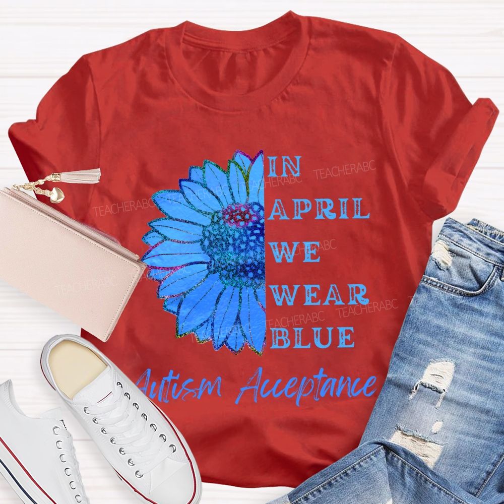 In April We Wear Blue Autism Acceptance T-shirt