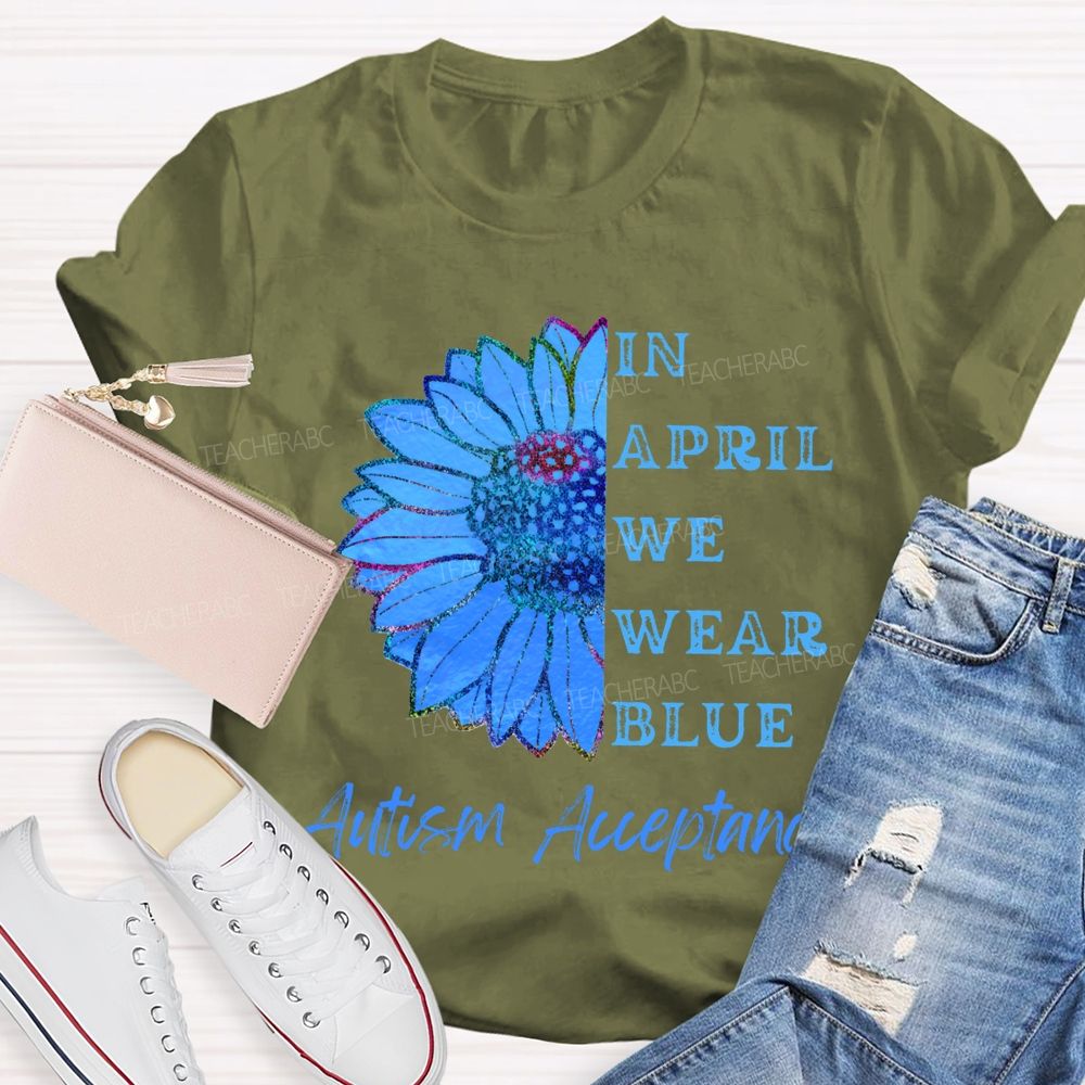 In April We Wear Blue Autism Acceptance T-shirt