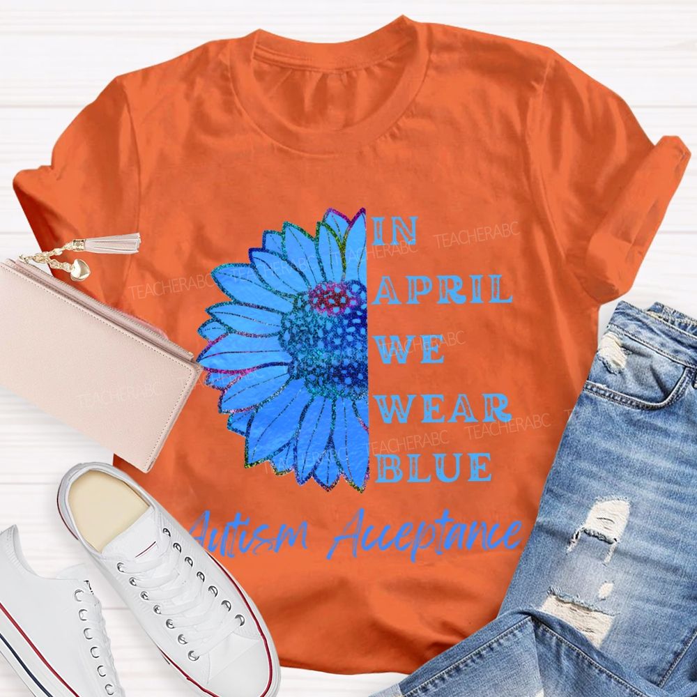 In April We Wear Blue Autism Acceptance T-shirt