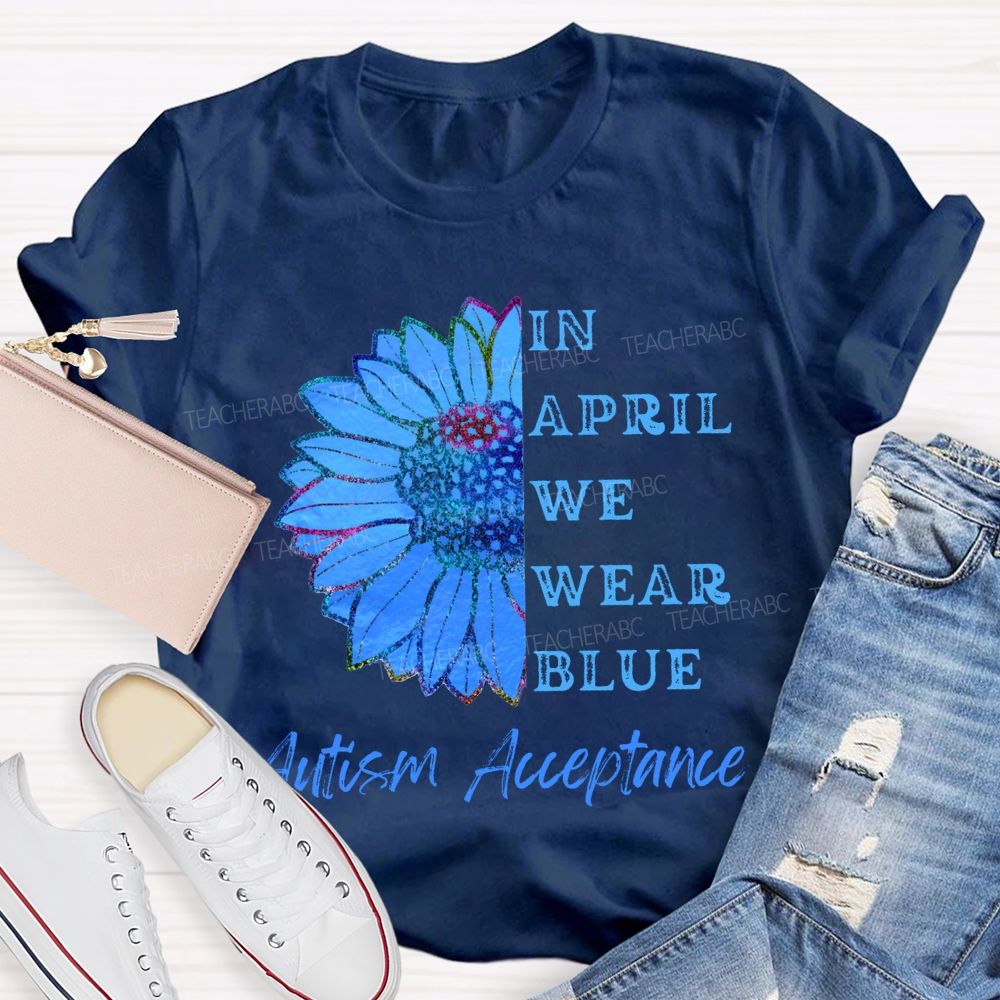 In April We Wear Blue Autism Acceptance T-shirt