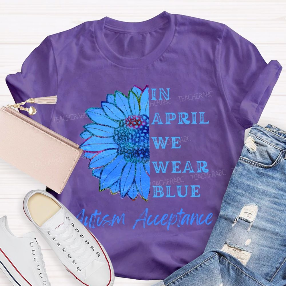 In April We Wear Blue Autism Acceptance T-shirt