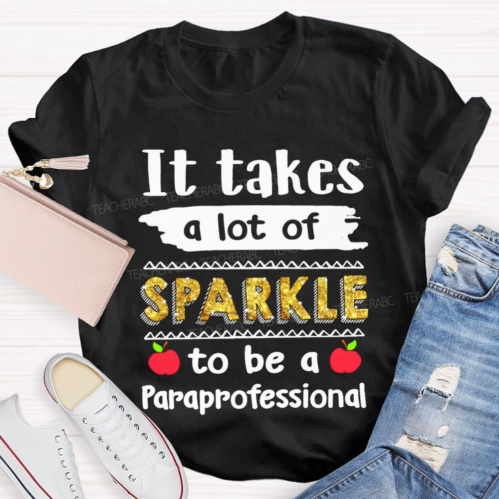 It Takes A Lot Of Sparkle To Be A Paraprofessional T-shirt