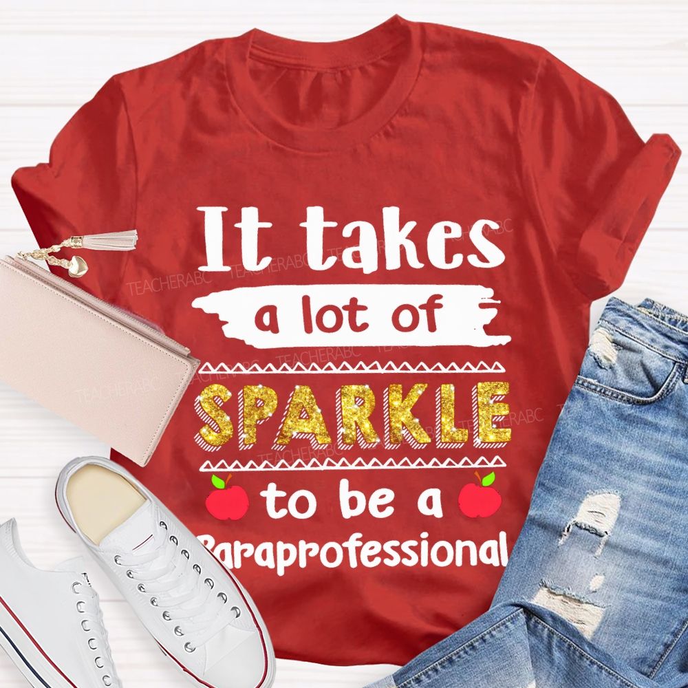 It Takes A Lot Of Sparkle To Be A Paraprofessional T-shirt