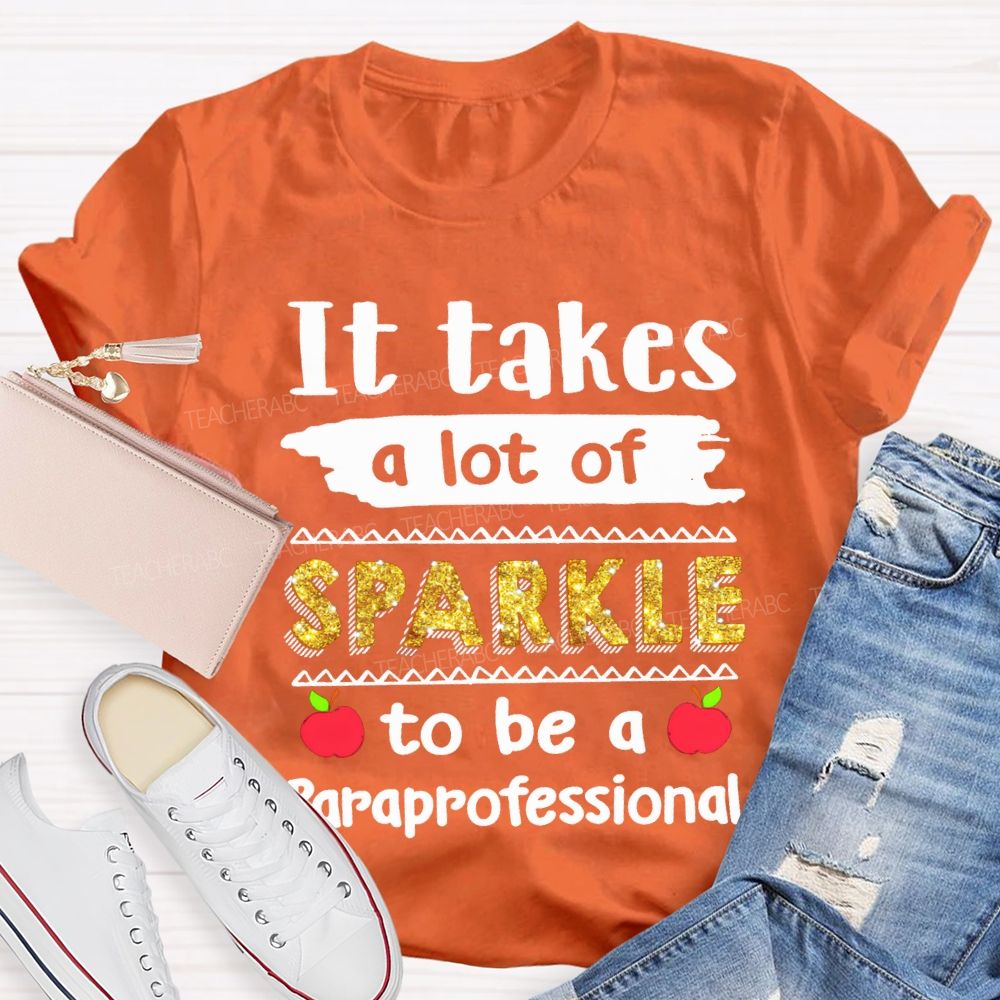 It Takes A Lot Of Sparkle To Be A Paraprofessional T-shirt